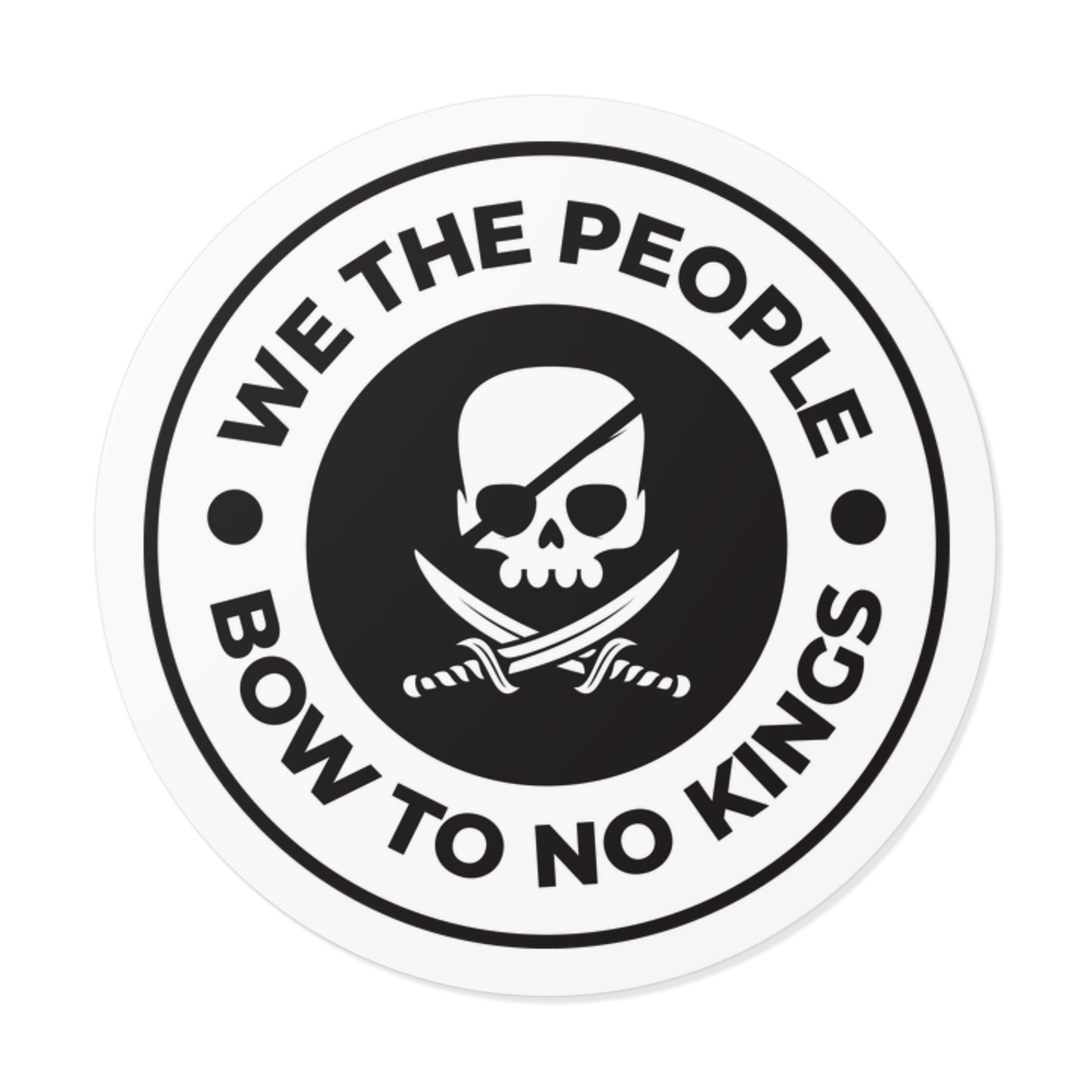 We The People Bow To No Kings - Round Vinyl Stickers