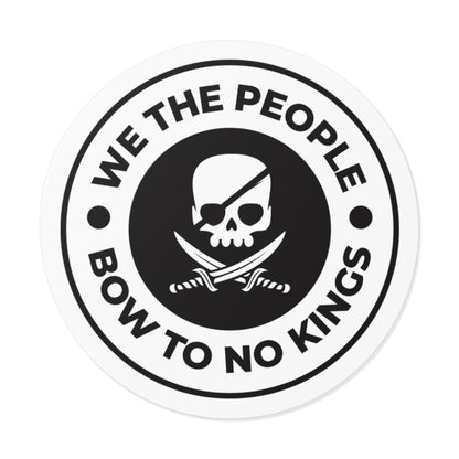 We The People Bow To No Kings - Round Vinyl Stickers