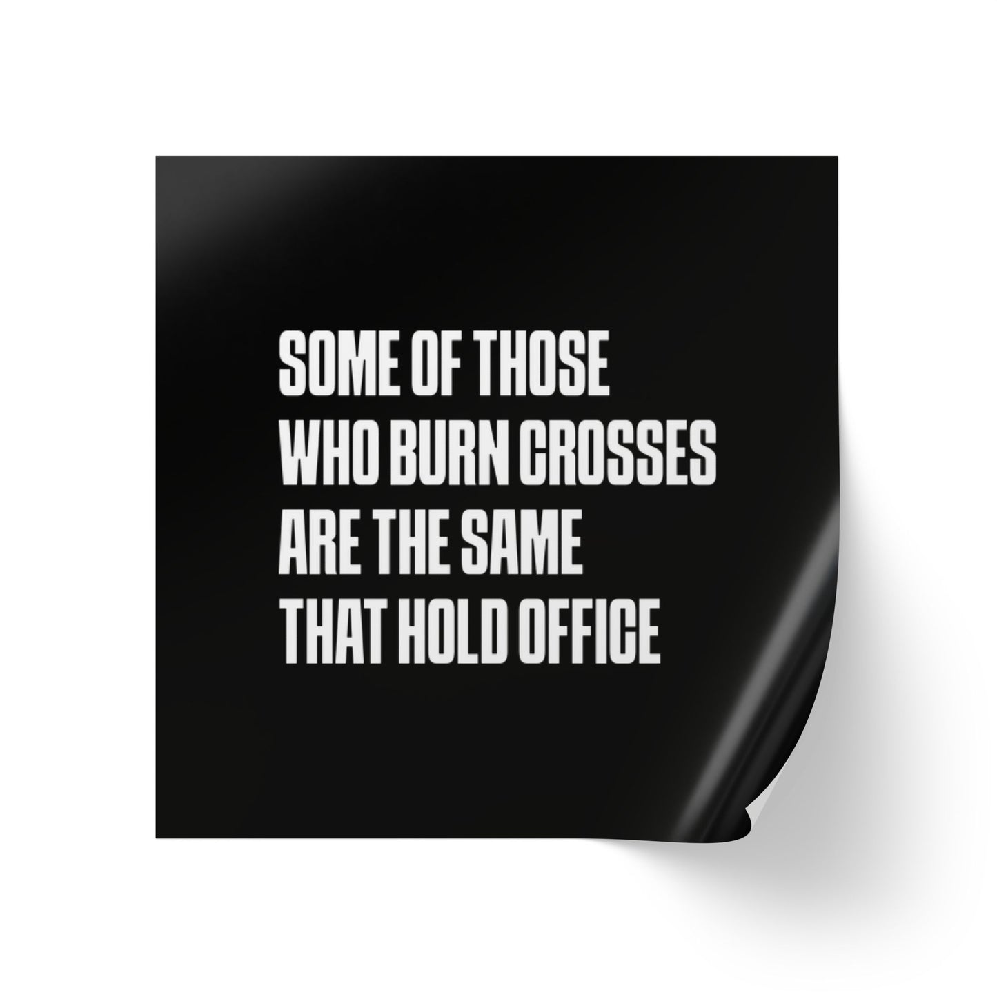 Some Of Those Who Burn Corsses Are The Same That Hold Office - Sticker Rolls