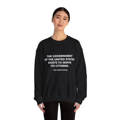 The Government Of The United States Exist To Serve Its Citizens - Sweatshirt
