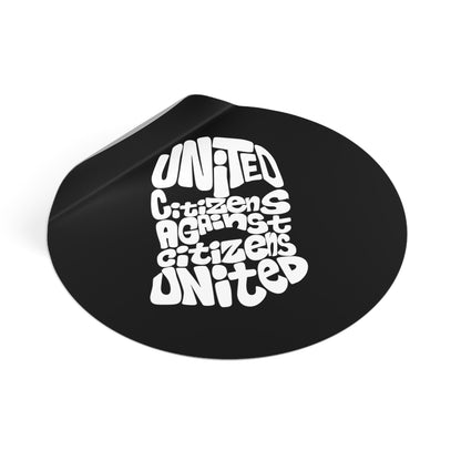 United Citizens Against Citizens United – Round Vinyl Sticker