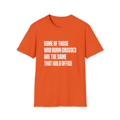 T-shirt « Certains de ceux qui brûlent des croix sont les mêmes que ceux qui occupent des fonctions officielles »