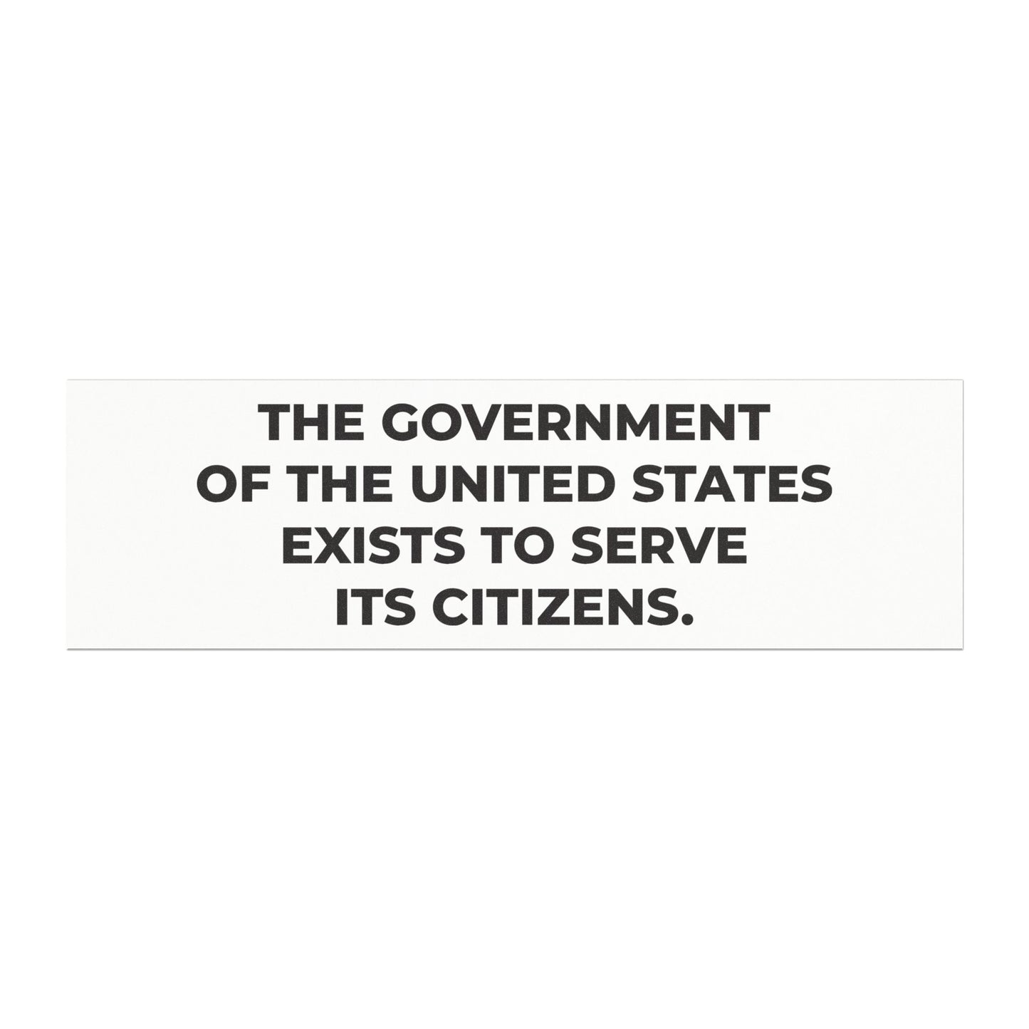 Car Magnet - The government of the United States exists to serve its citizens - Free Oppression