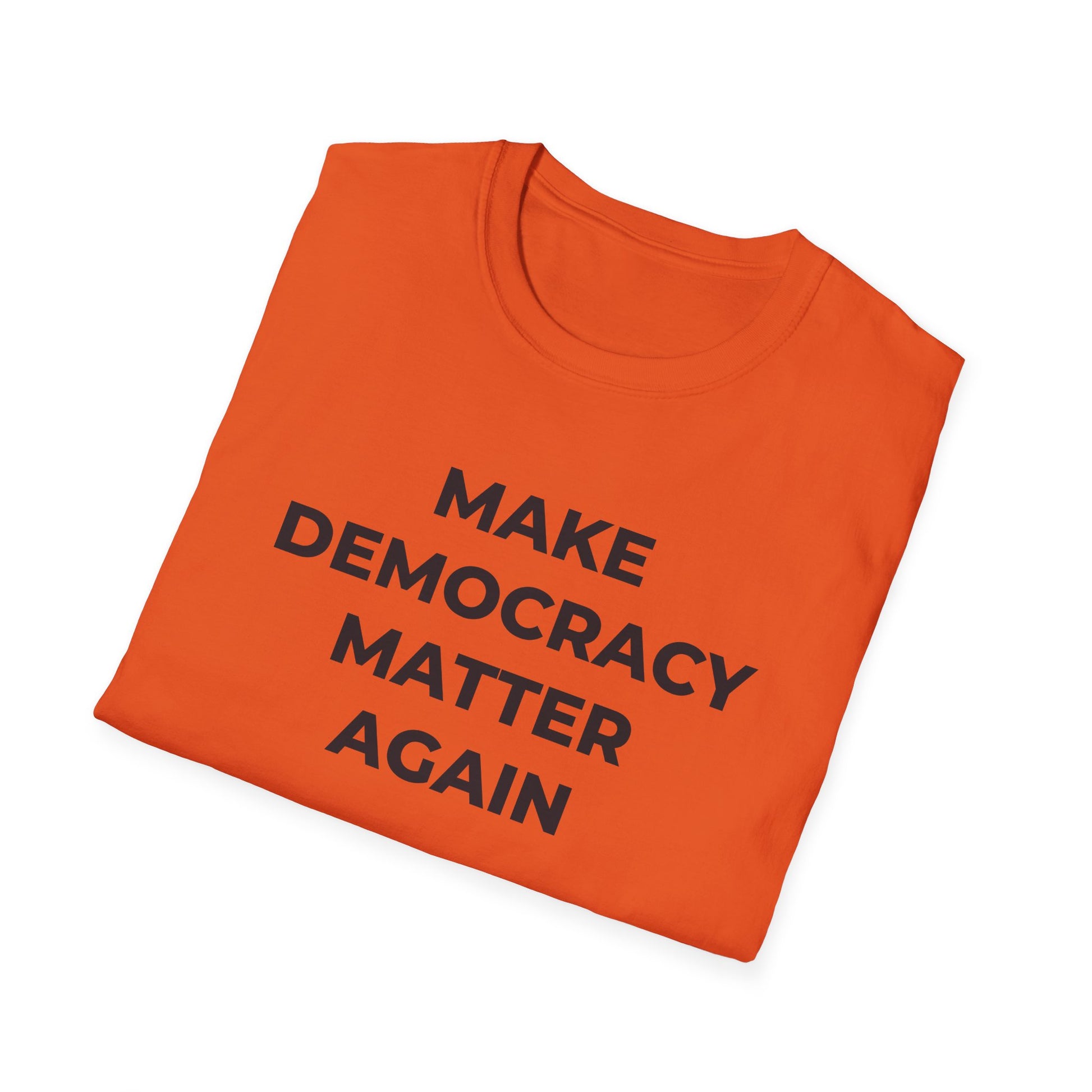 T-Shirt - Make Democracy Matter Again - Free Oppression