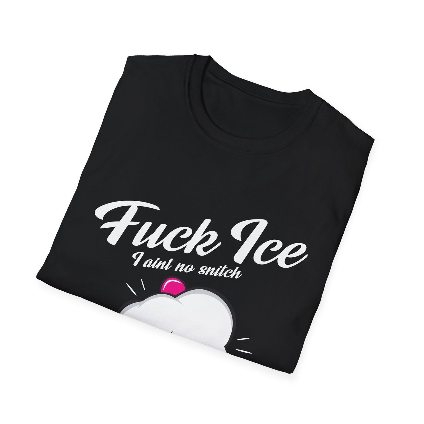 Fuck ICE I Ain't No Snitch – Immigrant Rights & Democracy T-Shirt