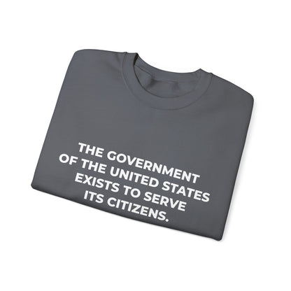 The Government Of The United States Exist To Serve Its Citizens - Sweatshirt
