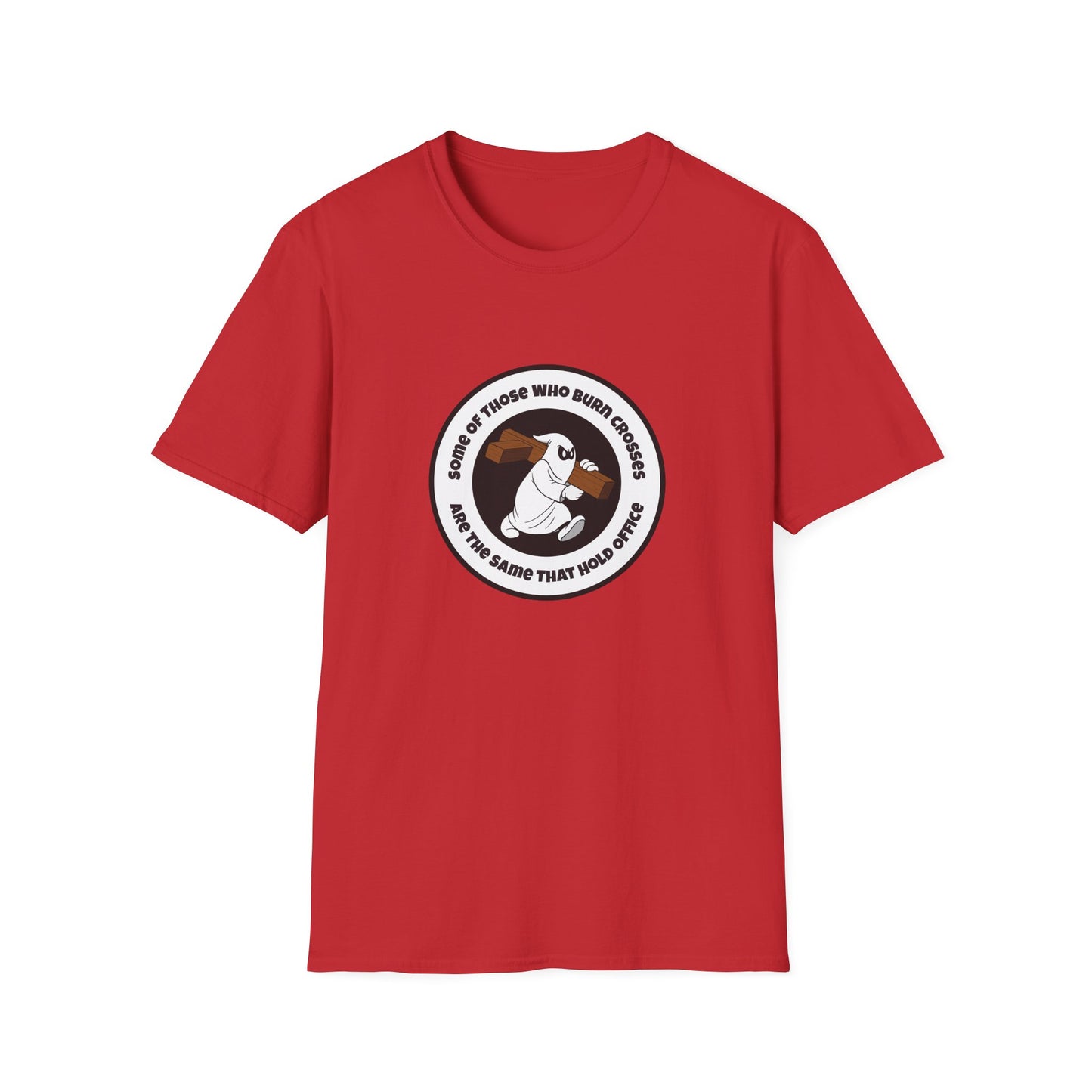 Some of Those Who Burn Crosses – Anti-Racism Protest T-Shirt