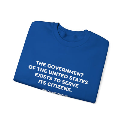 The Government Of The United States Exist To Serve Its Citizens - Sweatshirt