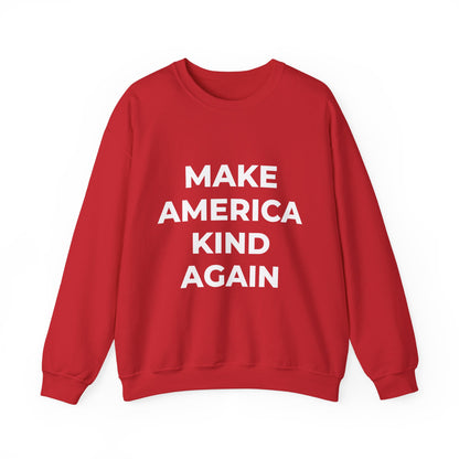 Make America Kind Again - Sweatshirt