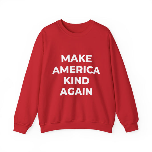 Make America Kind Again - Sweatshirt