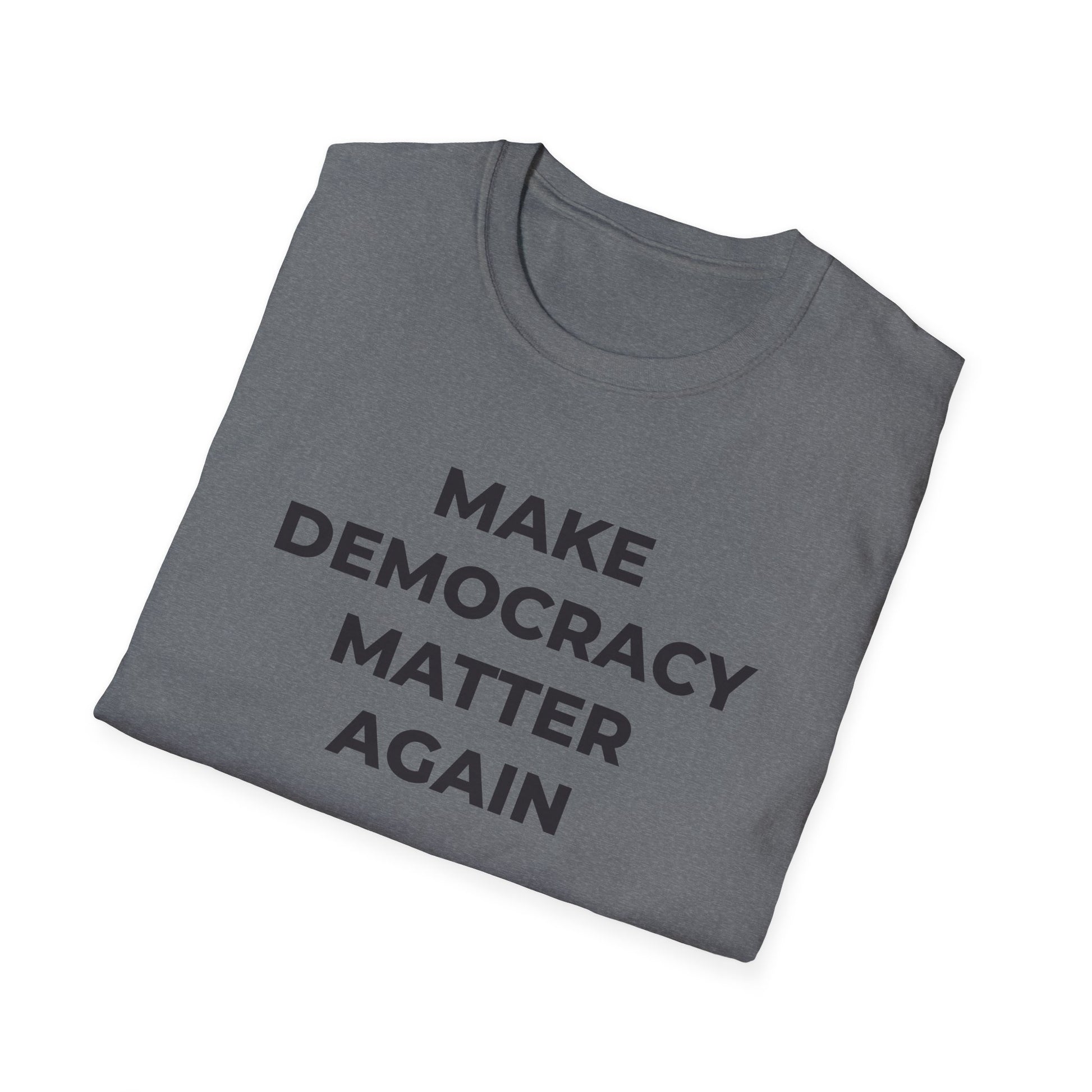 T-Shirt - Make Democracy Matter Again - Free Oppression