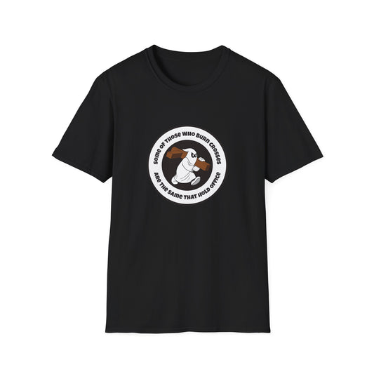 Some of Those Who Burn Crosses – Anti-Racism Protest T-Shirt