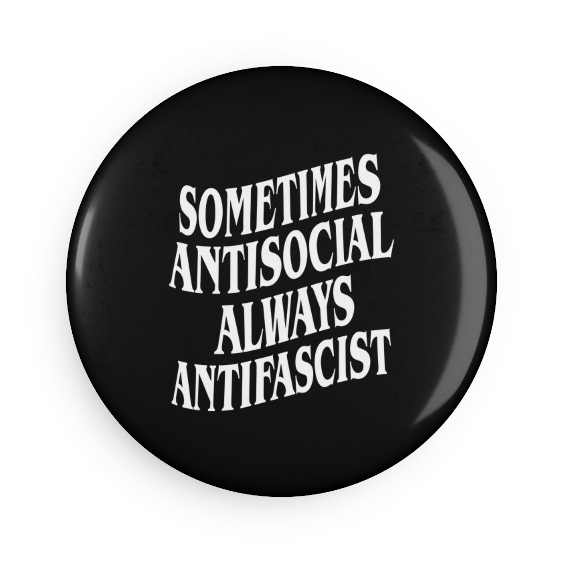 Sometimes Antisocial Always Antifascist - Round Button Magnet - 1 & 10 pcs Anti-Fascist Fridge Magnet - Antifascist Magnet Set
