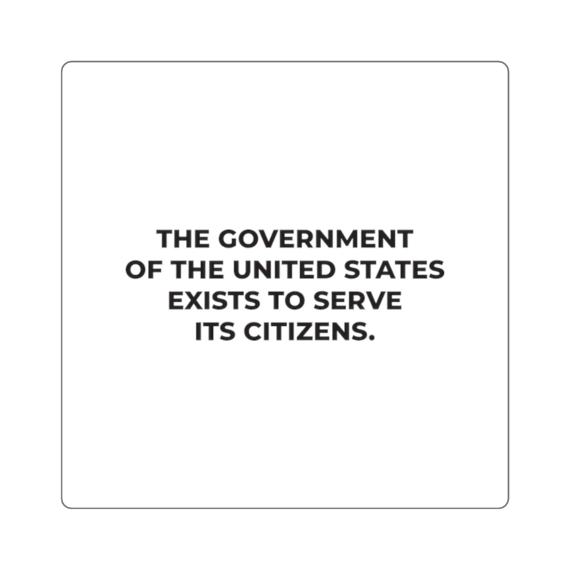 Square Stickers - The government of the United States exists to serve its citizens - Free Oppression