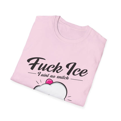 Fuck ICE I Ain't No Snitch – Immigrant Rights & Democracy T-Shirt