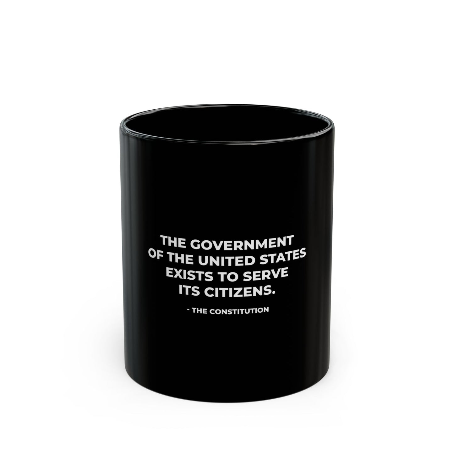 The Government Of The United States Exists To Serve Its Citizens - Ceramic Mug