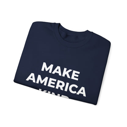 Make America Kind Again - Sweatshirt