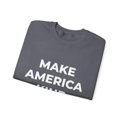 Make America Kind Again - Sweatshirt