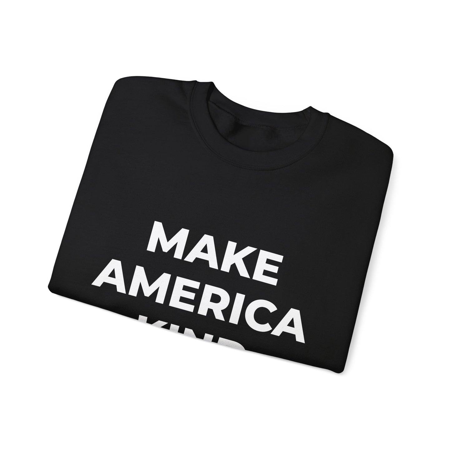 Make America Kind Again - Sweatshirt