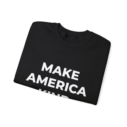 Make America Kind Again - Sweatshirt