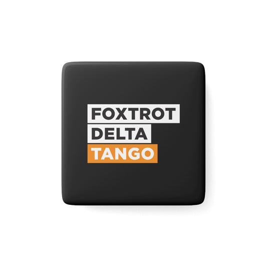 Foxtrot Delta Tango - Porcelain Magnet