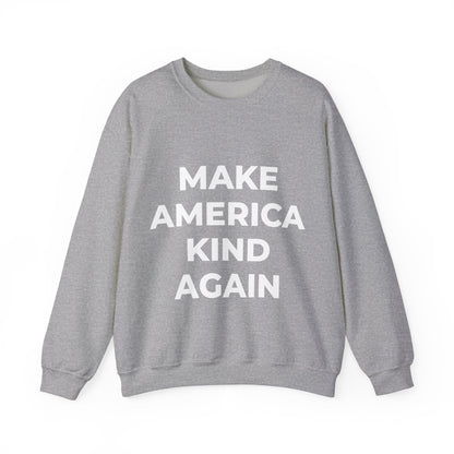 Make America Kind Again - Sweatshirt