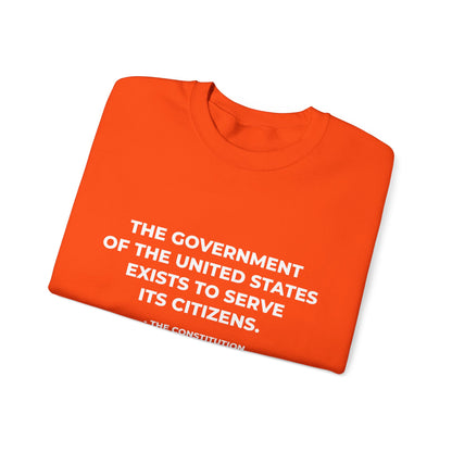The Government Of The United States Exist To Serve Its Citizens - Sweatshirt
