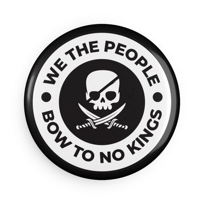 We The People Bow To No Kings - Round Button Magnet - 1 & 10 pcs