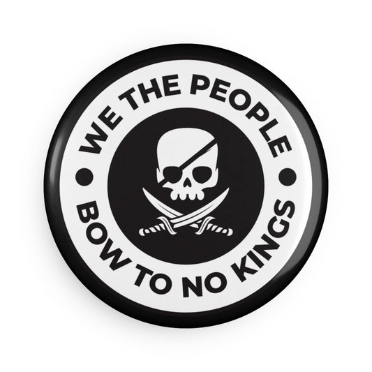 We The People Bow To No Kings - Round Button Magnet - 1 & 10 pcs