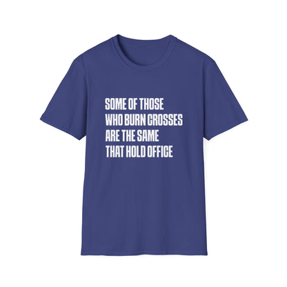 T-shirt « Certains de ceux qui brûlent des croix sont les mêmes que ceux qui occupent des fonctions officielles »
