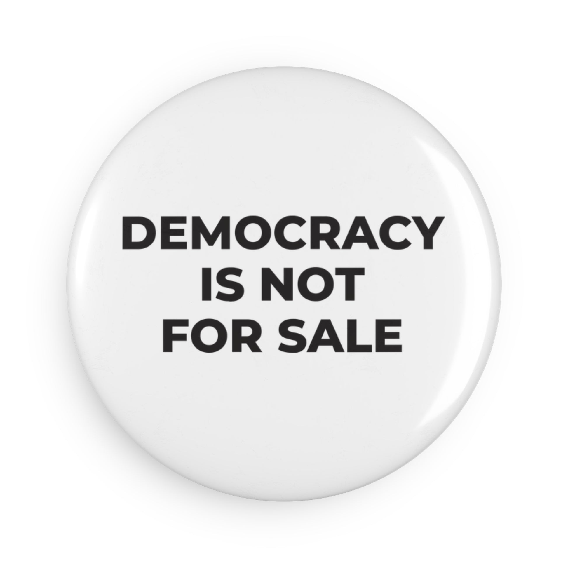 Round Button Magnet - Democracy Is Not For Sale - Free Oppression