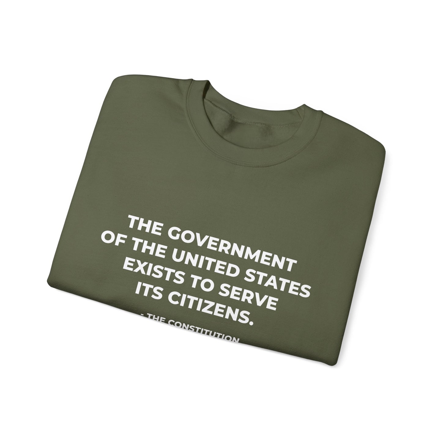 The Government Of The United States Exist To Serve Its Citizens - Sweatshirt