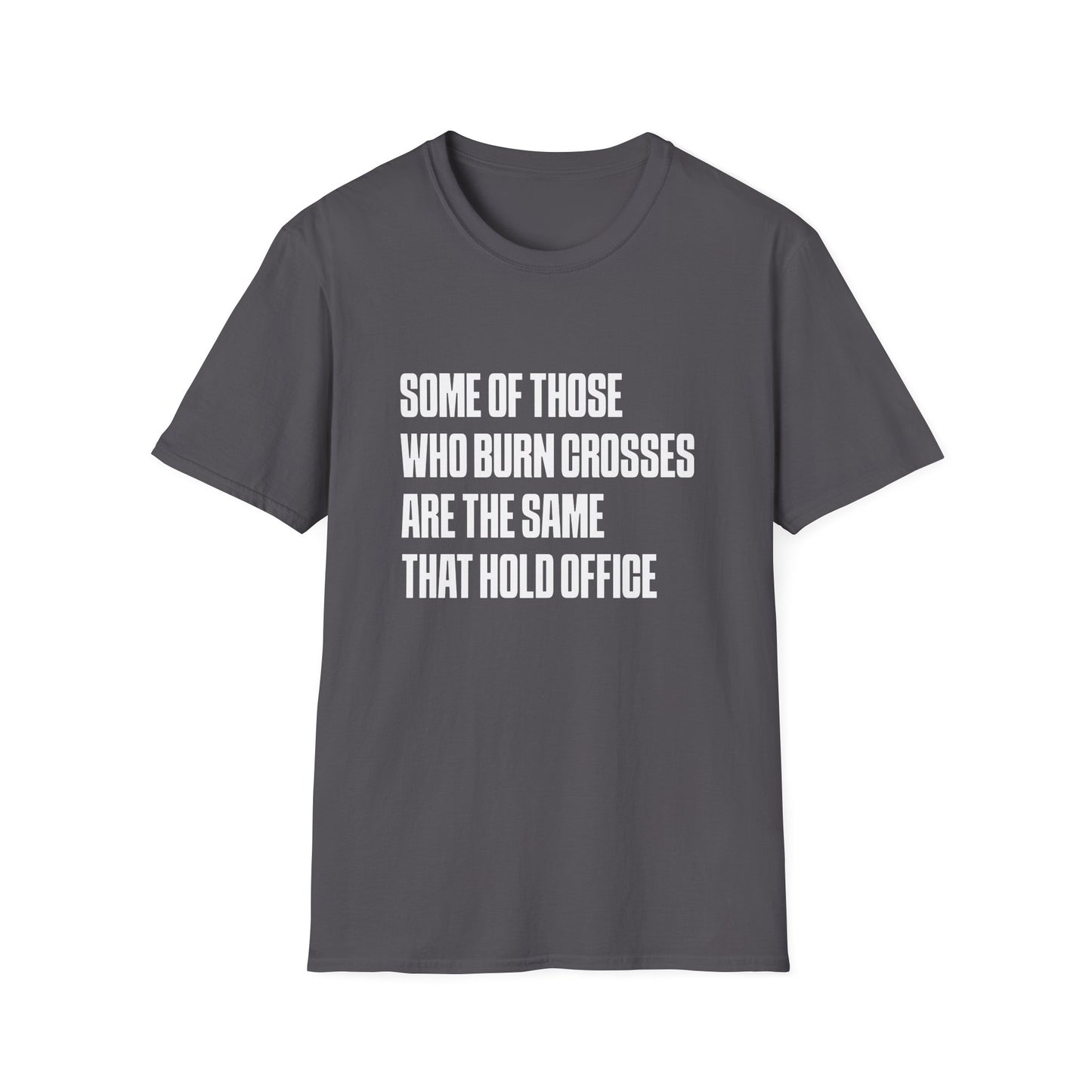 T-shirt « Certains de ceux qui brûlent des croix sont les mêmes que ceux qui occupent des fonctions officielles »