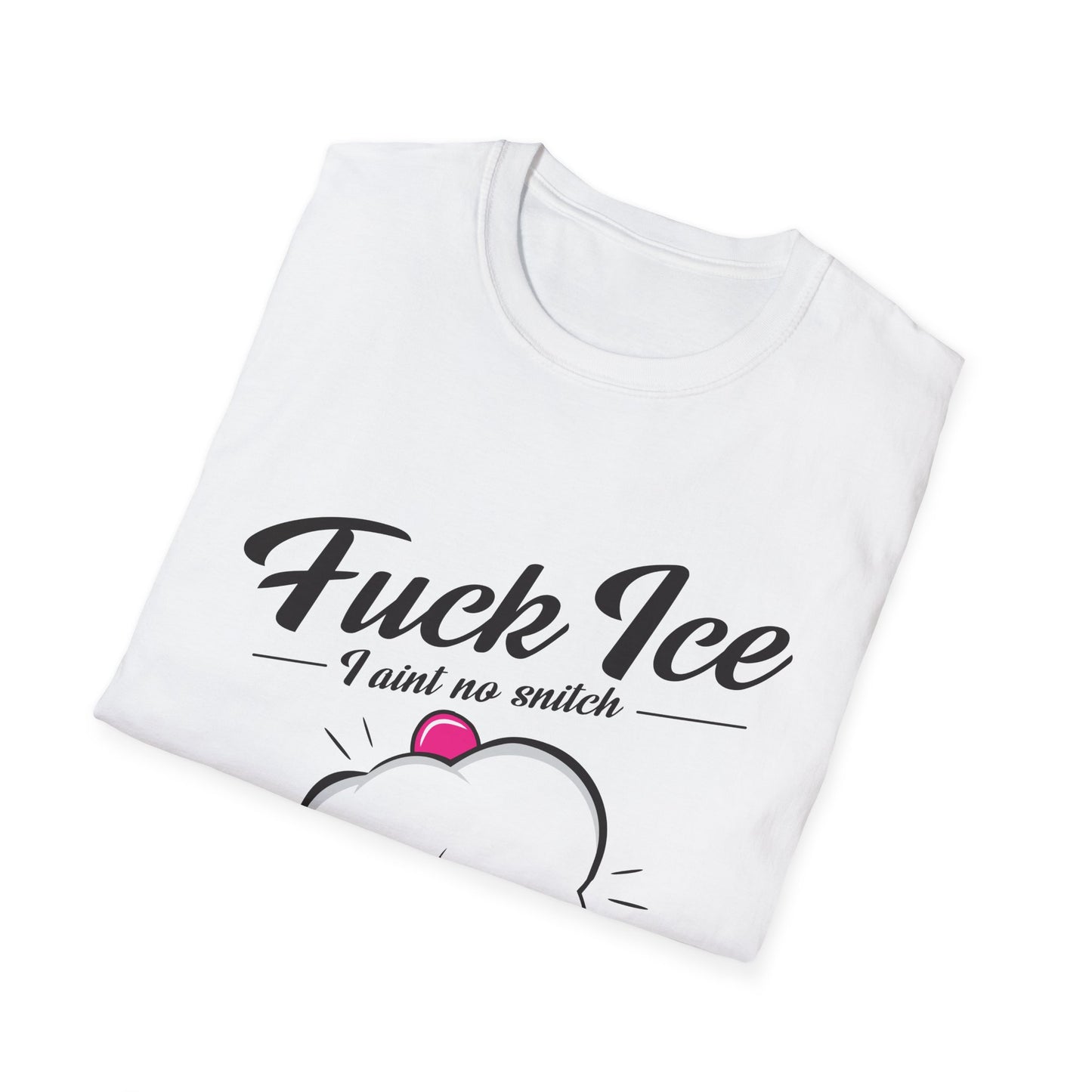 Fuck ICE I Ain't No Snitch – Immigrant Rights & Democracy T-Shirt
