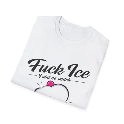 Fuck ICE I Ain't No Snitch – Immigrant Rights & Democracy T-Shirt