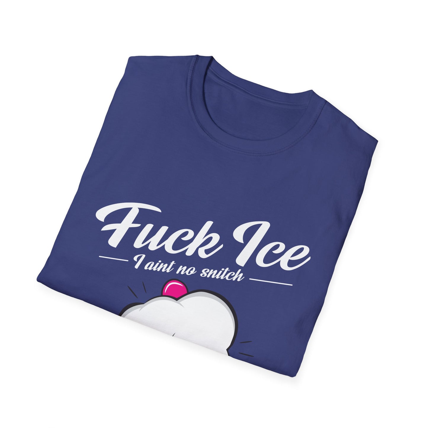 Fuck ICE I Ain't No Snitch – Immigrant Rights & Democracy T-Shirt