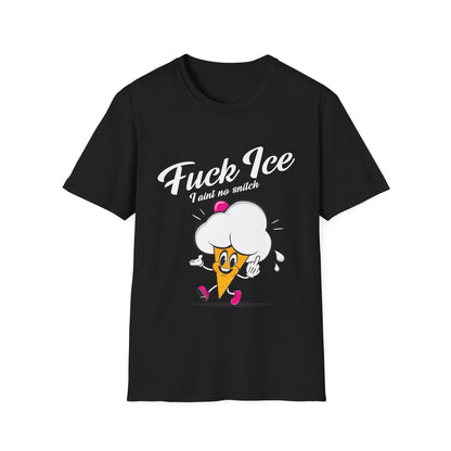 Fuck ICE I Ain't No Snitch – Immigrant Rights & Democracy T-Shirt