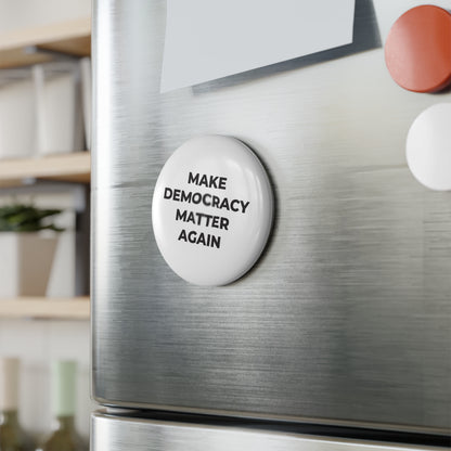Round Button Magnet - Make Democracy Matter Again - Free Oppression
