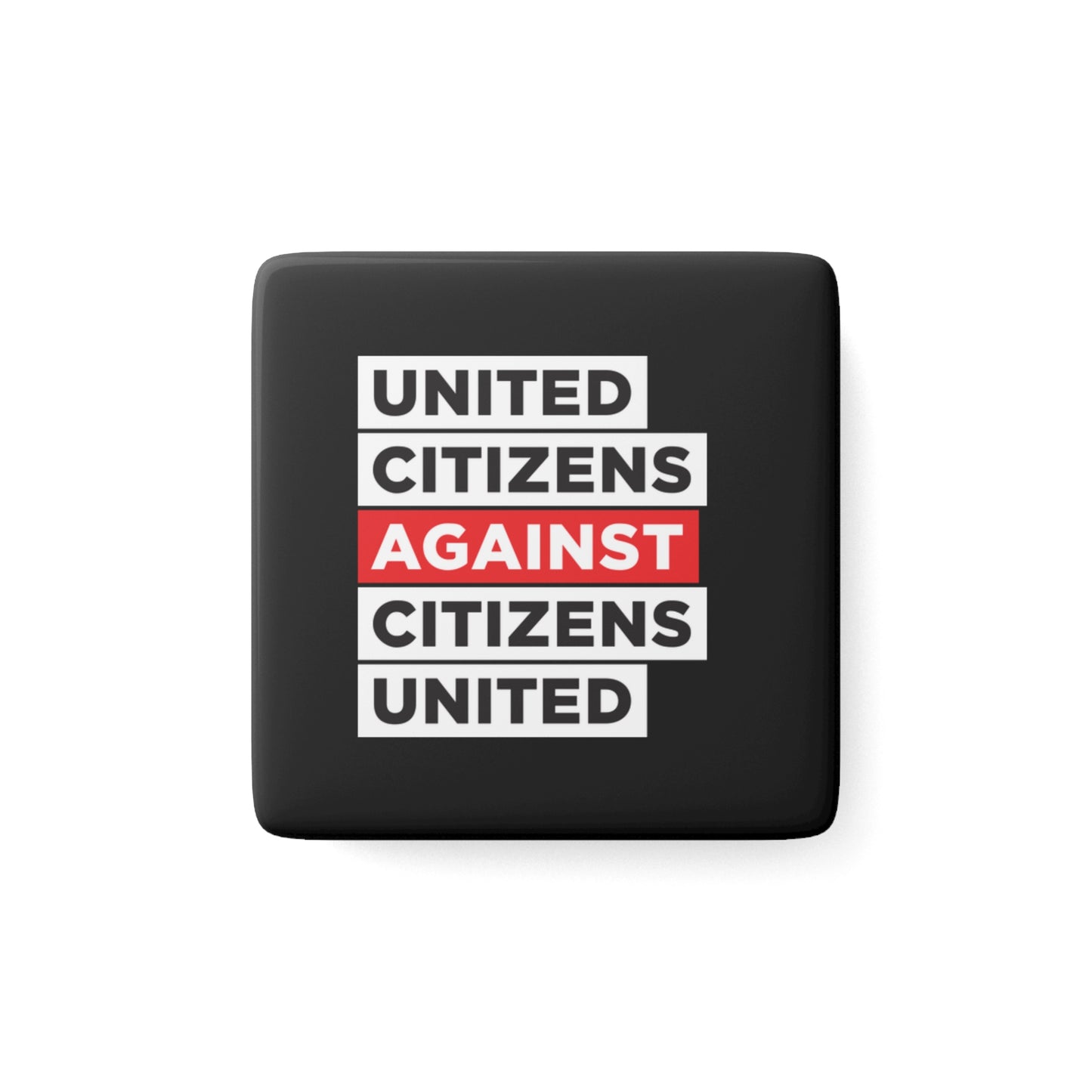 United Citizens Against Citizens United - Porcelain Magnet