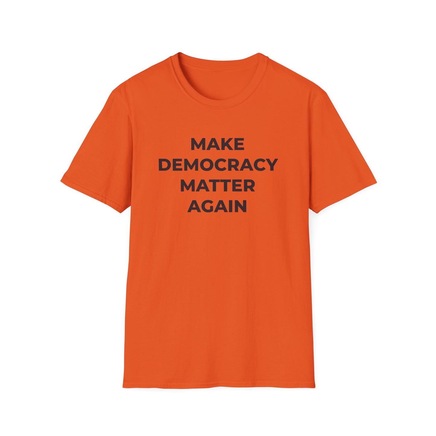 T-Shirt - Make Democracy Matter Again - Free Oppression