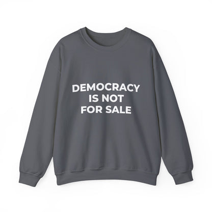Democracy Is Not For Sale - Sweatshirt