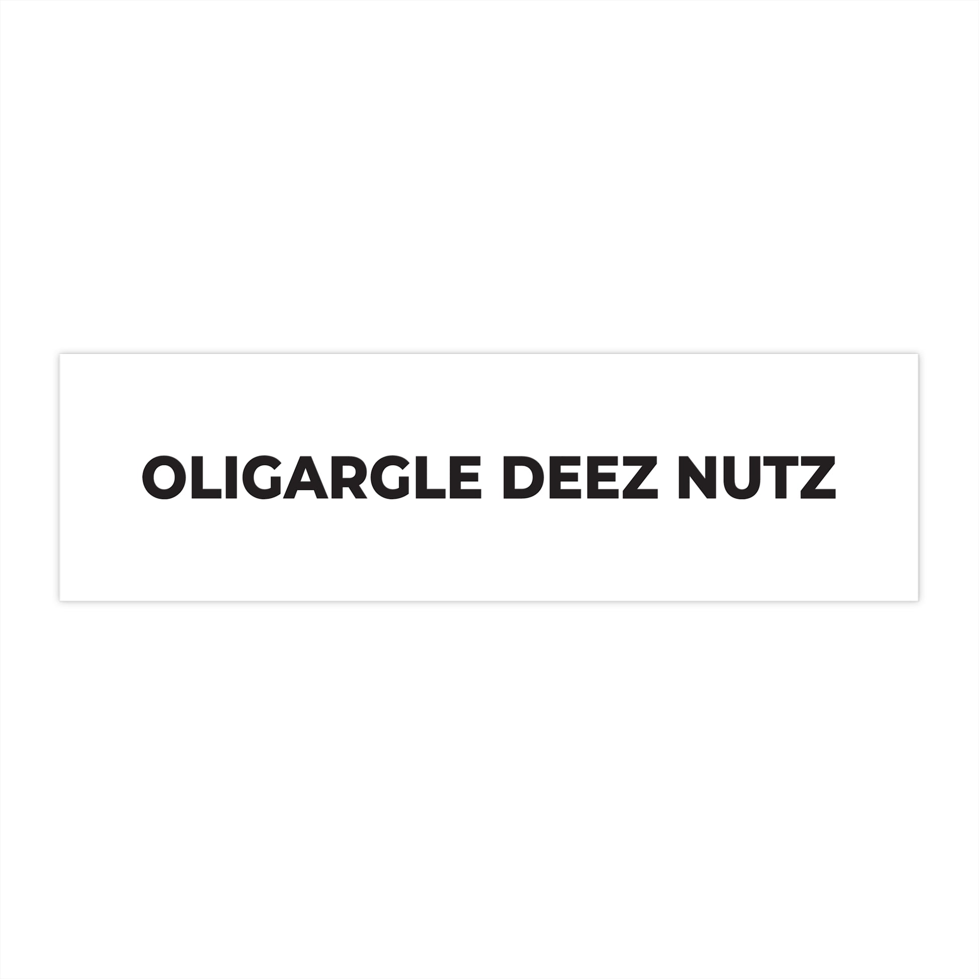 Oligargle Deez Nutz - Bumper Stickers - Free Oppression