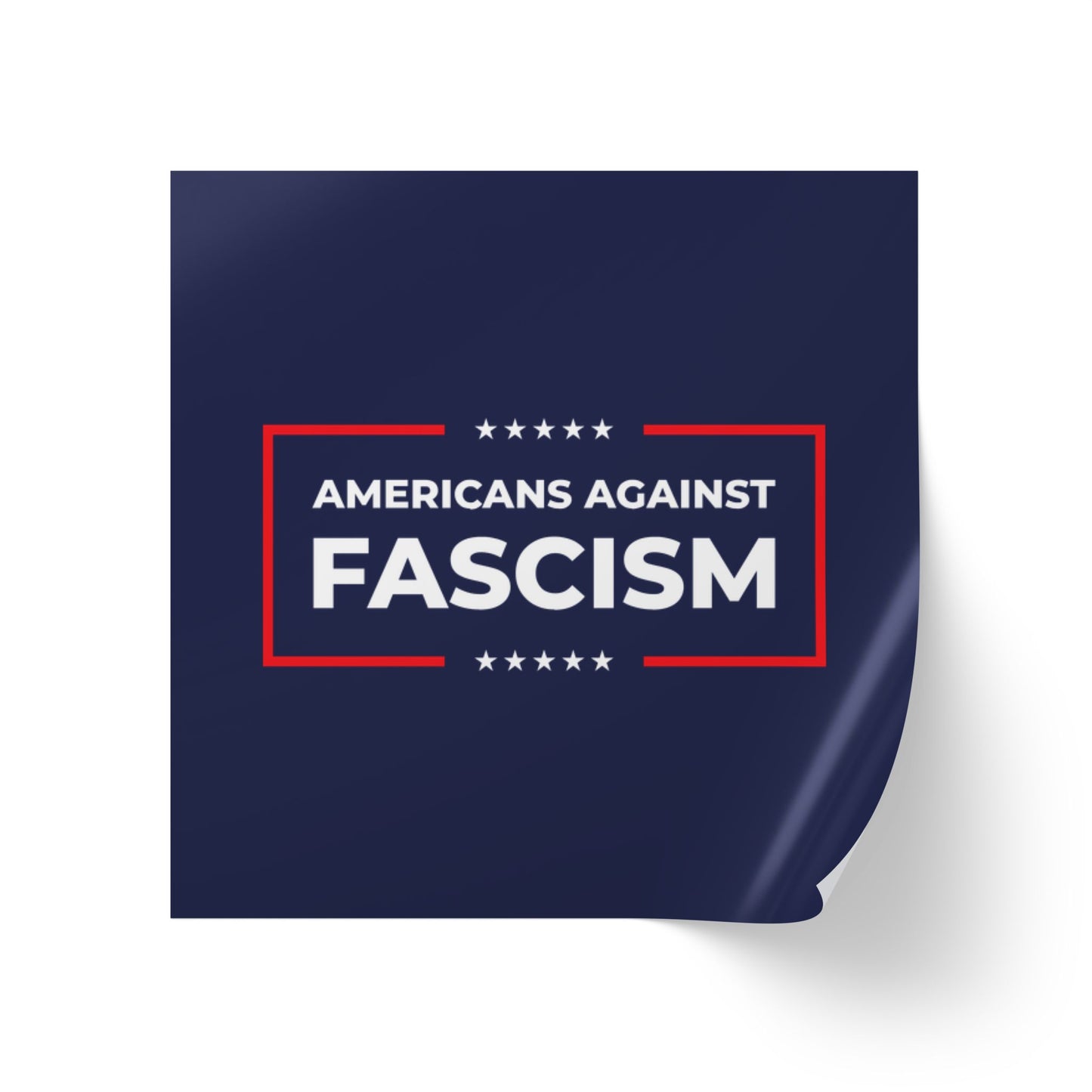 Americans Against Fascism - Square Vinyl Sticker Roll — Anti Trump Protest "No Kings" Antifascist Decals