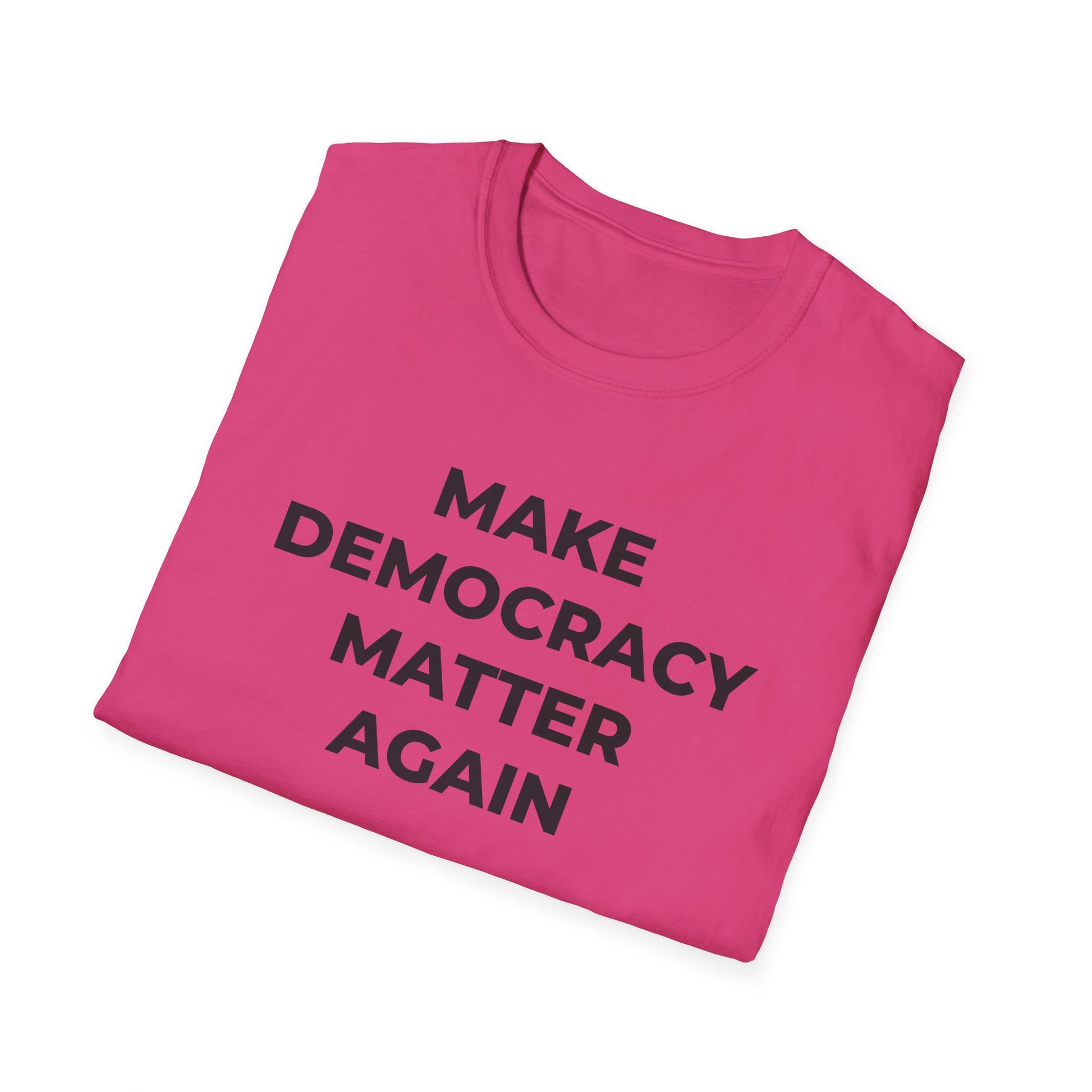 T-Shirt - Make Democracy Matter Again - Free Oppression