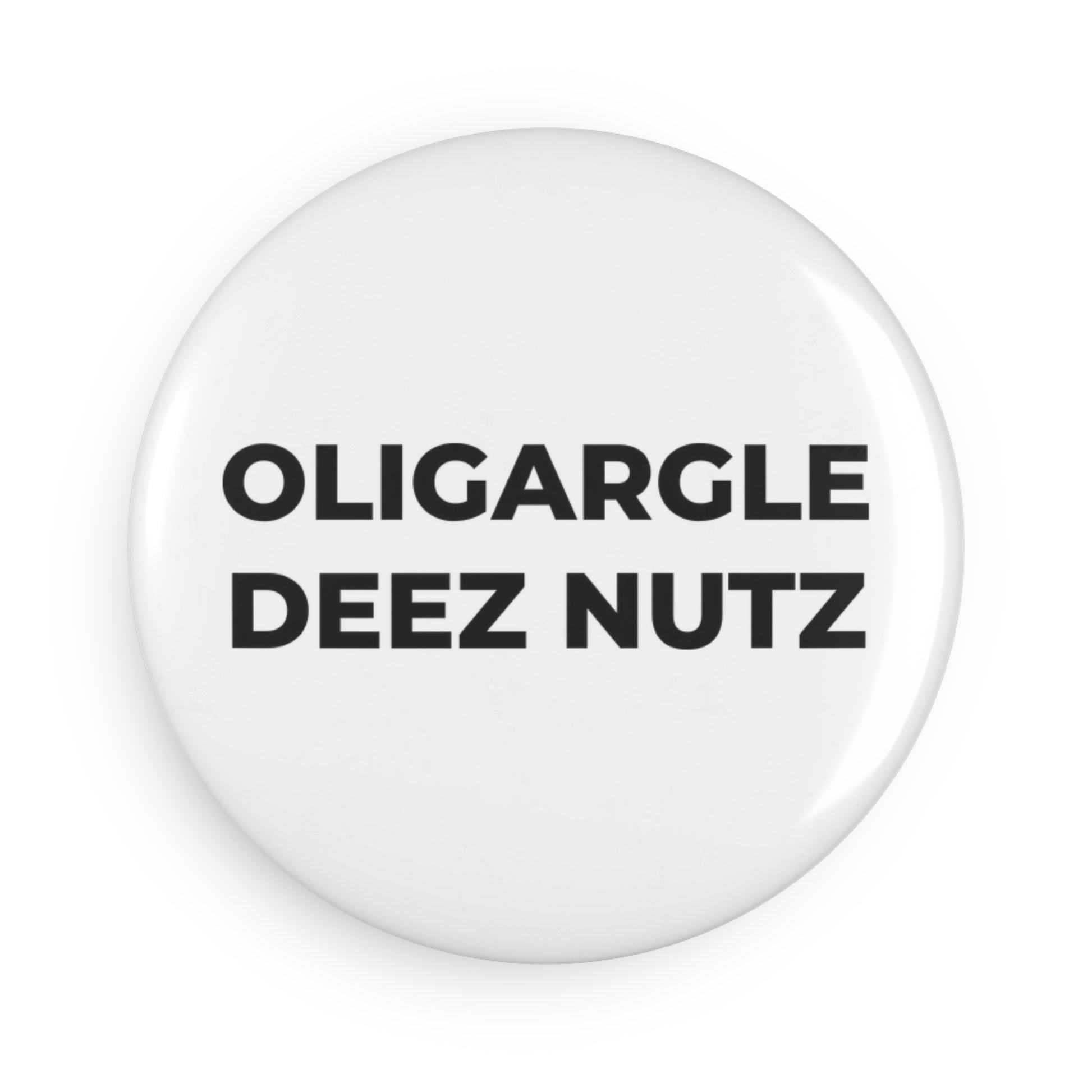 Round Button Magnet - Oligargle Deez Nutz - 1 & 10 pcs - Free Oppression