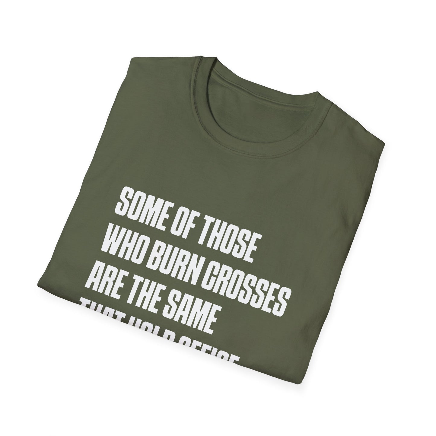 T-shirt « Certains de ceux qui brûlent des croix sont les mêmes que ceux qui occupent des fonctions officielles »