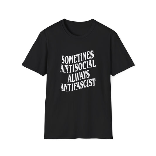 Sometimes Antisocial, Always Antifascist — Anti-Authoritarian T-Shirt