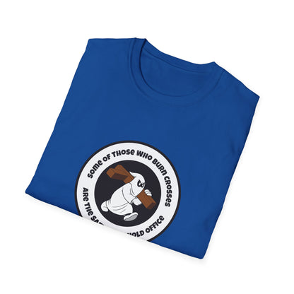 Some of Those Who Burn Crosses – Anti-Racism Protest T-Shirt