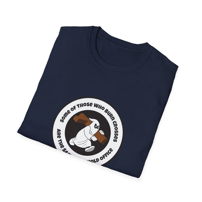Some of Those Who Burn Crosses – Anti-Racism Protest T-Shirt