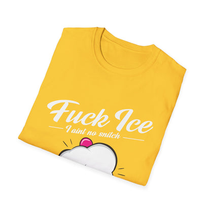 Fuck ICE I Ain't No Snitch – Immigrant Rights & Democracy T-Shirt